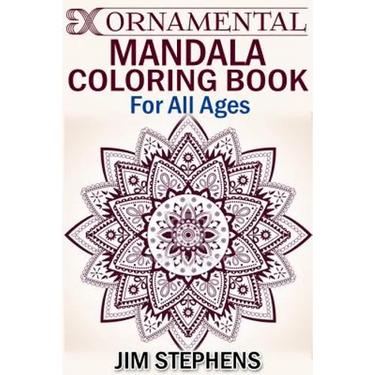 Ornamental Mandala Coloring Book: For All Ages