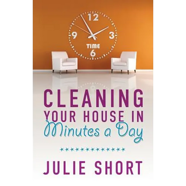 Cleaning Your House in Minutes a Day