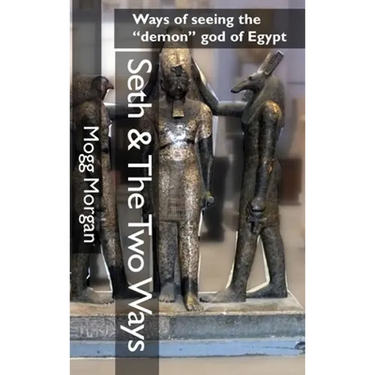 Seth & The Two Ways: Ways of seeing the "demon" god of Egypt
