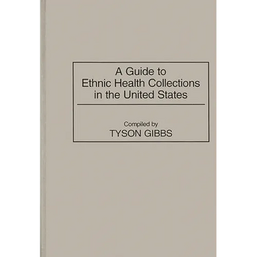 A Guide to Ethnic Health Collections in the United States