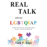 Real Talk About LGBTQIAP: Lesbian, Gay, Bisexual, Transgender, Queer, Intersex, Asexual, and Pansexual
