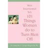 Men Interviewed Tell: 101 Things Women do to Turn Men Off