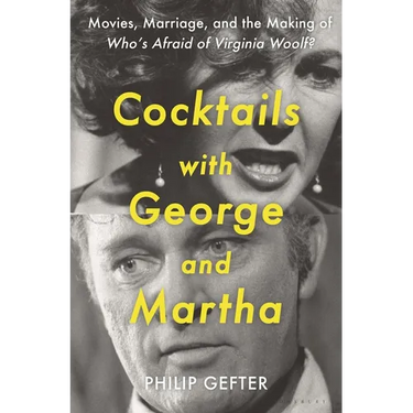 Cocktails with George and Martha: Movies, Marriage, and the Making of Who's Afraid of Virginia Woolf?