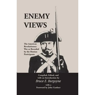 Enemy Views: The American Revolutionary War as Recorded by the Hessian Participants