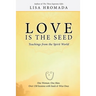 Love is the Seed: Teachings from the Spirit World