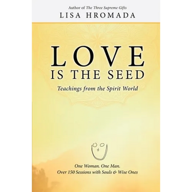 Love is the Seed: Teachings from the Spirit World