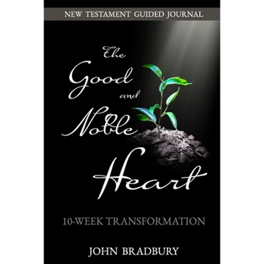 Good & Noble Heart: 10-Week Transformation