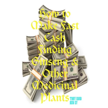 How to Make Fast Cash Finding Ginseng & Other Medicinal Plants