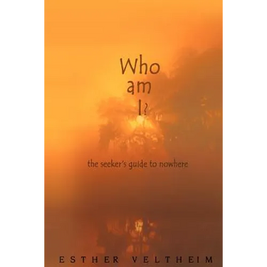 Who Am I?: The Seeker's Guide to Nowhere