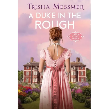 A Duke In The Rough: A Regency Era Romance