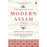 The Quest for Modern Assam: A History: 1942-2000