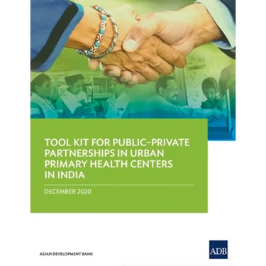 Tool Kit for Publicðprivate Partnerships in Urban Primary Health Centers in India