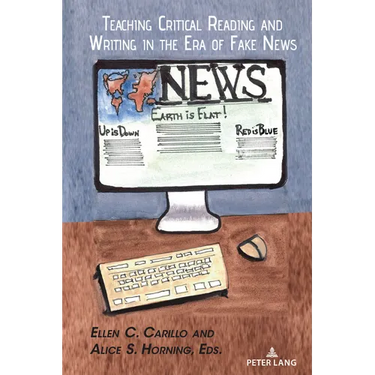 Teaching Critical Reading and Writing in the Era of Fake News