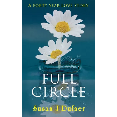 Full Circle: A Forty Year Love Story