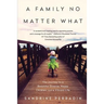 A Family No Matter What: The Journey to a Beautiful Divorce, Happy Children, and a Vibrant Life