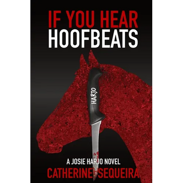 If You Hear Hoofbeats: A Josie Harjo Novel