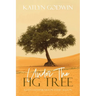 Under the Fig Tree: God's Faithfulness in Every Season