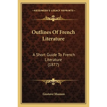 Outlines Of French Literature: A Short Guide To French Literature (1877)
