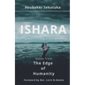 Ishara: Notes from The Edge of Humanity