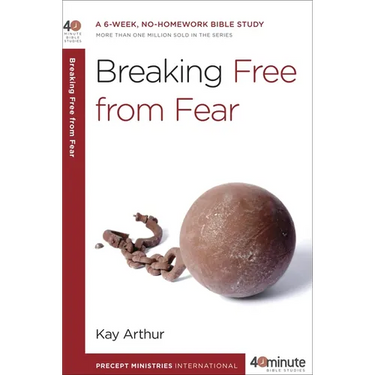 Breaking Free from Fear: A 6-Week, No-Homework Bible Study