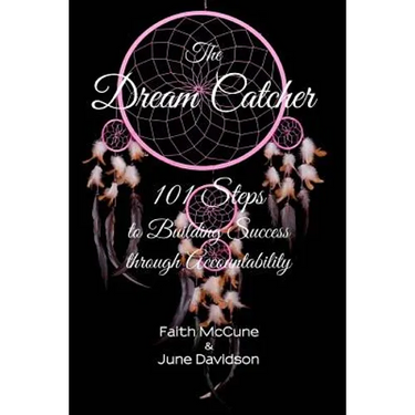 The Dream Catcher: 101 Steps to Building Success through Accouuntability
