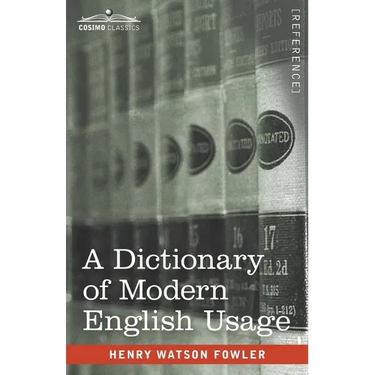 A Dictionary of Modern English Usage: The Original 1926 Edition