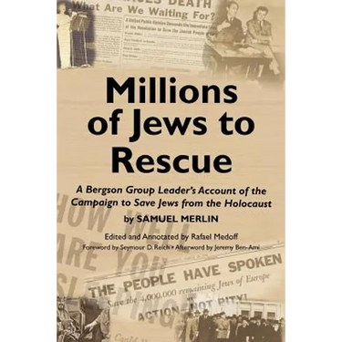 Millions of Jews to Rescue: A Bergson Group Leader's Account of the Campaign to Save Jews from the Holocaust