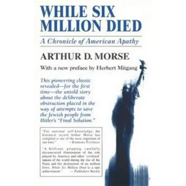 While Six Million Died: A Chronicle of American Apathy