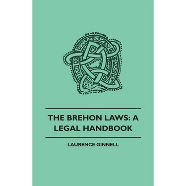 Brehon Laws: A Legal Handbook