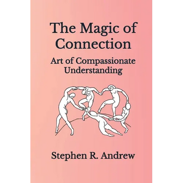 The Magic of Connection: Art of Compassionate Understanding