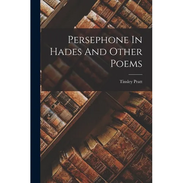 Persephone In Hades And Other Poems
