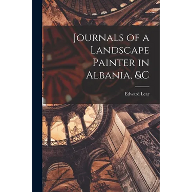 Journals of a Landscape Painter in Albania, &c