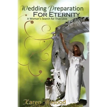 Wedding Preparation for Eternity: A Woman's Search for True Love