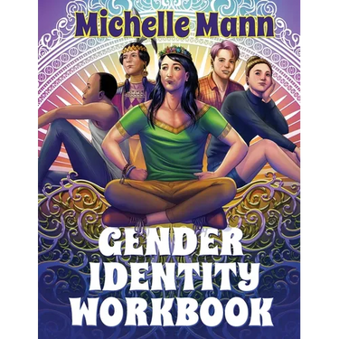 The Gender Identity Workbook for Teens: A Journey Through Gender, Empowering Yourself Through Understanding and Expression