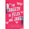 The Tragedy of Felix & Jake (Special Edition): A Grumpy Sunshine MM Romance