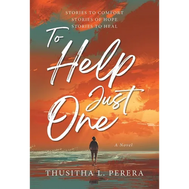 To Help Just One: Stories to Comfort Stories of Hope Stories to Heal