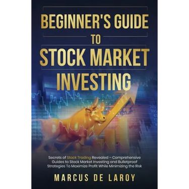 Beginner's Guide to Stock Market Investing: Secrets of Stock Trading Revealed - Comprehensive Guides to Stock Market Investing and Bulletproof Strateg