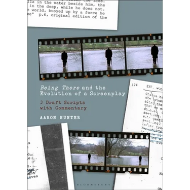 Being There and the Evolution of a Screenplay: 3 Draft Scripts with Commentary