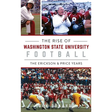 Rise of Washington State University Football: The Erickson & Price Years