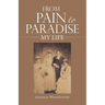 From Pain to Paradise: My Life