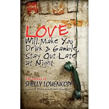 Love Will Make You Drink and Gamble, Stay Out at Night