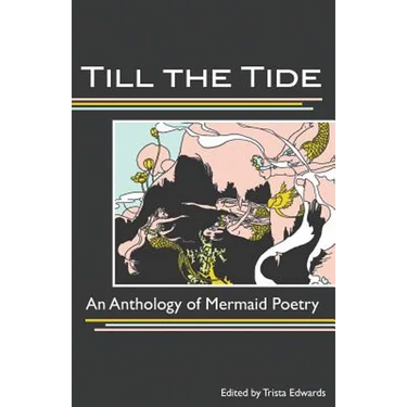 Till the Tide: An Anthology of Mermaid Poetry