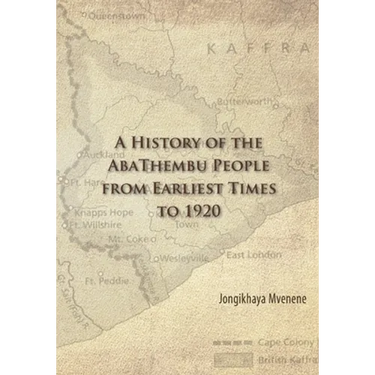A History of the AbaThembu People from Earliest Times to 1920