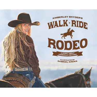 Walk Ride Rodeo: A Story About Amberley Snyder