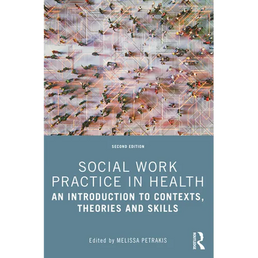 Social Work Practice in Health: An Introduction to Contexts, Theories and Skills
