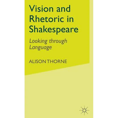 Vision and Rhetoric in Shakespeare: Looking Through Language