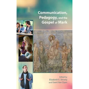 Communication, Pedagogy, and the Gospel of Mark