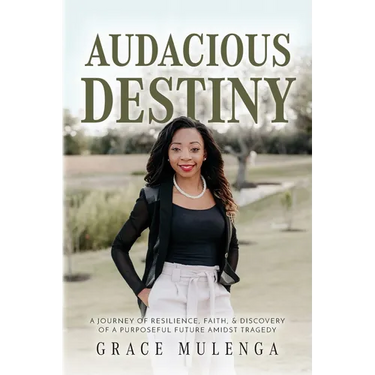 Audacious Destiny: A journey of resilience, faith, and discovery of a purposeful future amidst tragedy