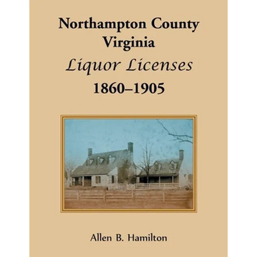 Northampton County, Virginia Liquor Licenses, 1860-1905