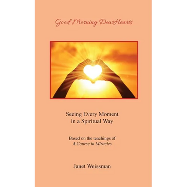 Good Morning DearHearts: Seeing Every Moment in a Spiritual Way